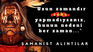 Kızılderili Şamanlarından Şamanik Bilgelik ve Yansıma Alıntıları | Sözleri Motivasyon, Atasözleri