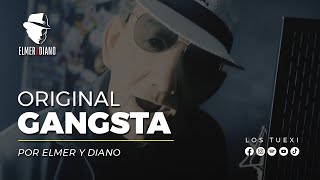 Elmer y Diano (Los Tuexi) - Original Gangsta