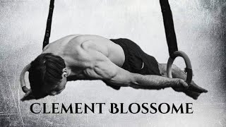 Clement Blossome - New Heights in Calisthenics