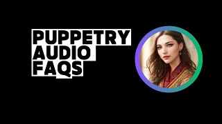 Puppetry: Audio Frequently Asked Questions