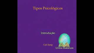 Carl Jung - Tipos Psicológicos,  Introdução (Audiolivro)