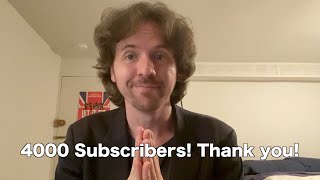 4000 subs! Thank you! What's Next?