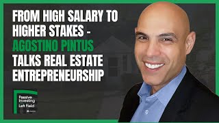 From High Salary to Higher Stakes - Agostino Pintus Talks Real Estate Entrepreneurship