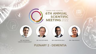 Annual Scientific Meeting 2022 Plenary 2 | Dementia | Farrer Park Hospital