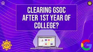 Cracking GSoC in first year | Can Core branch students clear GSoC?