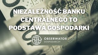 Niezależność banku centralnego jest podstawą zdrowej gospodarki