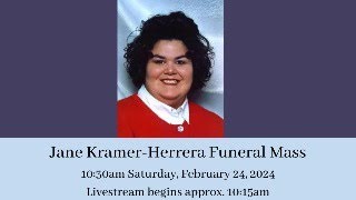 Jane Kramer-Herrera  Funeral Mass (10:30am 2.24.24)