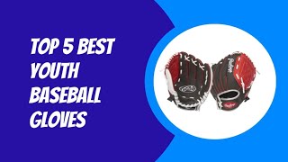 Top 5 best youth baseball gloves 2023