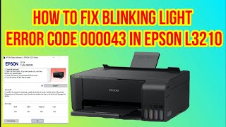 HOW TO FIX BLINKING LIGHT ERROR CODE 000043 IN EPSON L3210