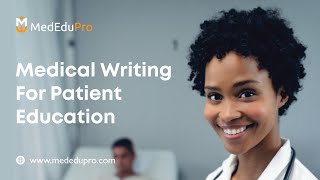 Medical Writing for Patient Education Material | MedEduPro Academy