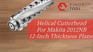 Helical Cutterhead For Makita 2012NB 12 Inch Thickness Planer - Demonstration