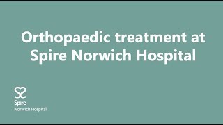 Orthopaedic treatment at Spire Norwich Hospital | Spire Healthcare