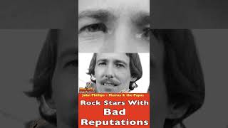 Great rockers with bad reputations, John Phillips, the mamas and the Papas