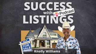 REAL ESTATE LISTING SECRETS! Get More Leads and More Listings w  Knolly Williams part4