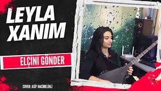 Leyla Xanim - Elcini Gonder 2024  Yeni Mahnilar 2024