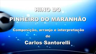 Carlos Santorelli - HINO DO PINHEIRO DO MARANHÃO