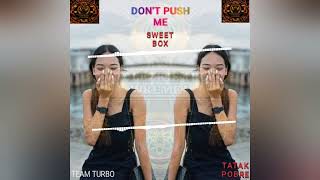 DONT_PUSH_ME_SWEETBOX_TEAM_TURBO_ROLLZKIE_MUSIC_MIX