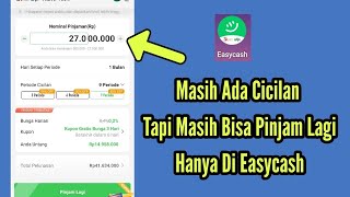 Cicilan sisa tiga bulan lagi di Aplikasi Easycash Tapi bisa ajukan pinjaman lagi