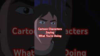 Cartoon Characters Saying What are you doing? #animatedcharacter #dccomics #cartoonnetwork￼ #ben10