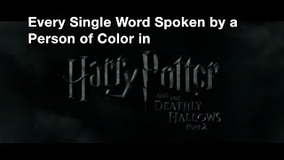 Every Single Word Spoken by a Person of Color in 'Harry Potter and the Deathly Hallows Part 2'