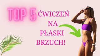 Top 5 ćwiczeń na płaski brzuch.