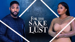 FOR THE SAKE OF LUST - BIMBO ADEMOYE, JOHN EKANEM - Full Latest Nigerian Movies