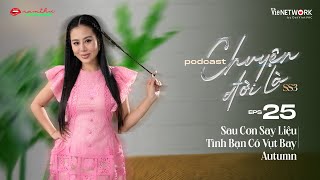 #25 Chuyện Đời Là mùa 3 - Sau Cơn Say Liệu Tình Bạn Có Vụt Bay  | Autumn | Nam Thư Official