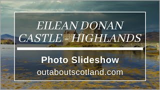 Eilean Donan Castle, Highlands - Photo Slideshow