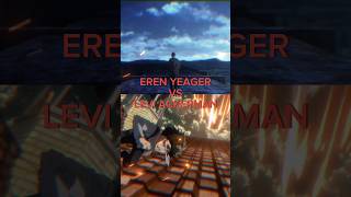 EREN YEAGER VS LEVI ACKERMAN #attackontitan #anime #edit