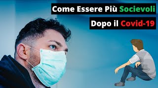 Come Esser Più Socievoli Dopo Il Covid 19