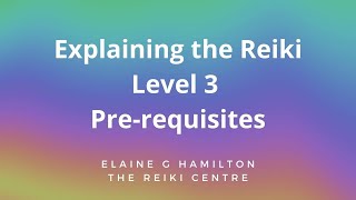 Explaining the Reiki Level 3 Pre-requisites