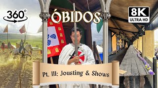 [VR360 8K] Óbidos Medieval Fair 2024: Part 3 - Jousting & Shows in 8K