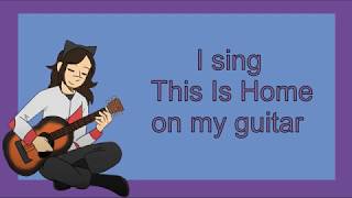 I sing This Is Home on my guitar