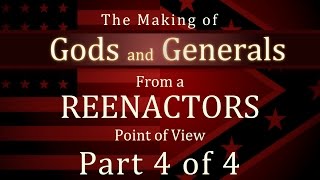 Making of Gods and Generals from a Civil War Reenactors POV - Part 4 of 4