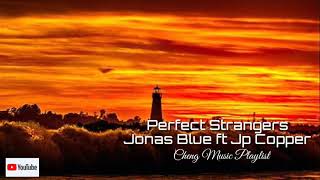 Jonas Blue ft Jp Copper-Perfect Strangers| Lyrics🎧🎵