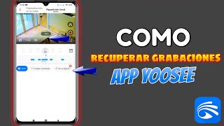 Como recuperar / reproducir grabaciones de vídeo hechas en la memoria de cámaras IP con APP Yoosee