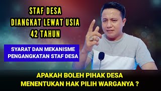 STAF DESA DIANGKAT SUDAH LEWAT 42 TAHUN || PIHAK DESA BISA MENENTUKAN HAK PILIH WARGANYA ?