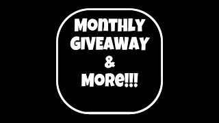 MONTHLY GIVEAWAY & more!!!