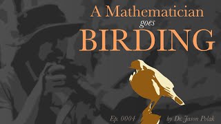 The Real Reason I Left Mathematics in Academia | A Mathematician Goes Birding Ep. 04