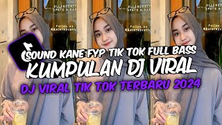 KUMPULAN DJ VIRAL TIK TOK TERBARU 2024 FULL BASS JEDAG JEDUG MENGKANE