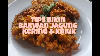 Tips Bikin Bakwan Jagung Spesial Renyah & Kriuk