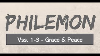 2024 08 11 Philemon 1:1-3 "Grace & Peace"