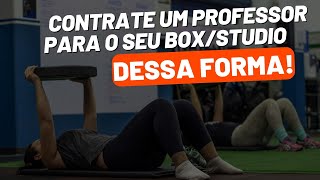 Faça isso para contratar um professor para o seu Box de Cross ou Funcional!