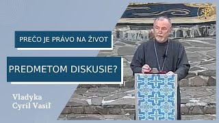 Kolíska nenarodených sa stáva ich hrobom – VLADYKA CYRIL VASIĽ – HOMÍLIA/KÁZEŇ