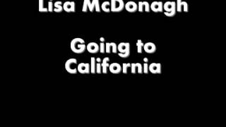 Lisa McDonagh - Going to California