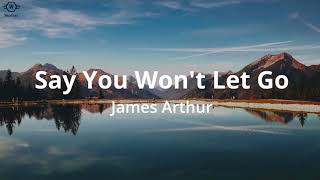 James Arthur - Say You Won't Let Go (Lyrics)