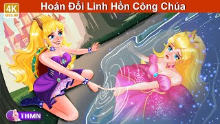 Hoán Đổi Linh Hồn Công Chúa 👸😈 Truyện Cổ Tích Mới 🌜 @TruyenHayMoiNgayy