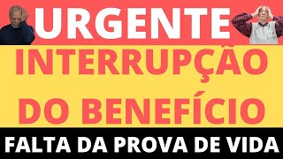 URGENTE – INTERRUPÇÃO DE BENEFÍCIO – PROVA DE VIDA  – SAIBA TUDO APOSENTADO E PENSIONISTA