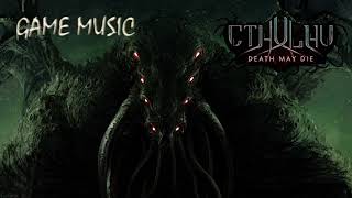 Cthulhu: Death May Die - Atmospheric Music to Transport You to the Edge of Madness