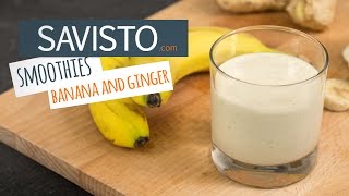 Savisto Smoothies: Banana Smoothie Recipe | How to Make a Banana & Ginger Smoothie